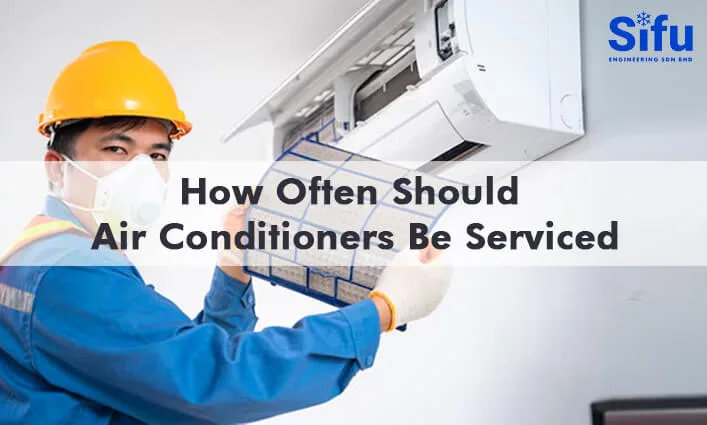 How Often Should Air Conditioners Be Serviced