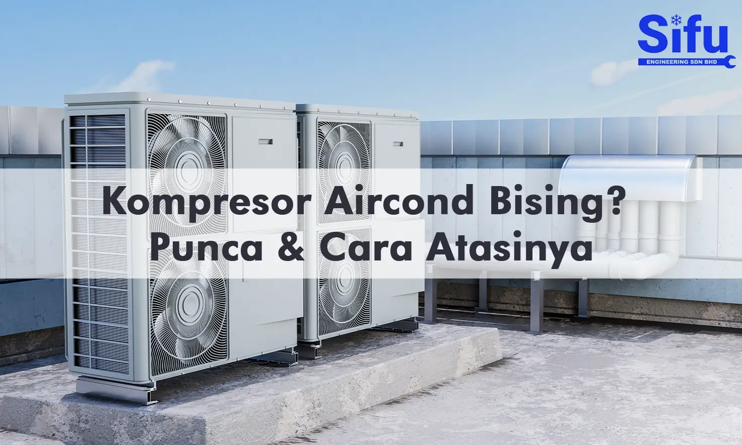 Why is Your Aircond Compressor Noisy and How to Fix It