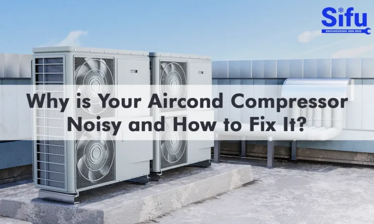 Why is Your Aircond Compressor Noisy and How to Fix It
