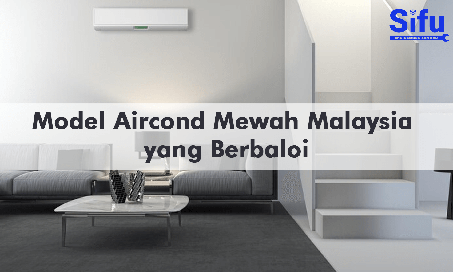 Model Aircond Mewah Malaysia yang Berbaloi