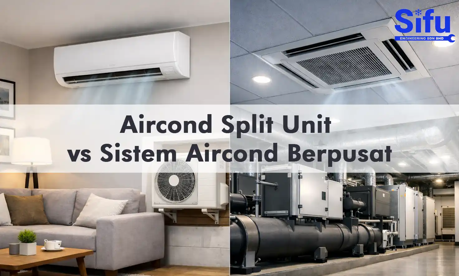 Aircond Split Unit vs Sistem Aircond Berpusat