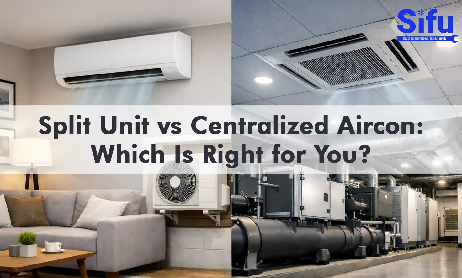 Split Unit vs Centralized Aircon