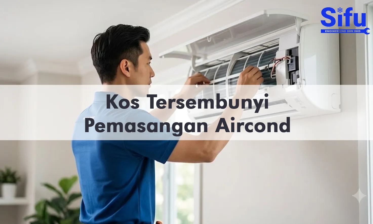 Kos Tersembunyi Pemasangan Aircond yang Perlu Anda Tahu